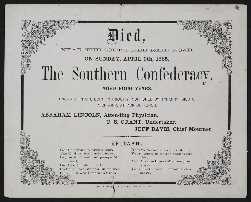 Died, near the south-side rail road, on Sunday April 9th, 1865, The Southern Confederacy, aged four years.  (LOC: http://www.loc.gov/item/scsm000502/