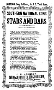 Southern national song. Stars and bars. Tune: Star spangled banner. J. H. Johnson, Card and job printer (LOC: http://www.loc.gov/item/amss002553/)