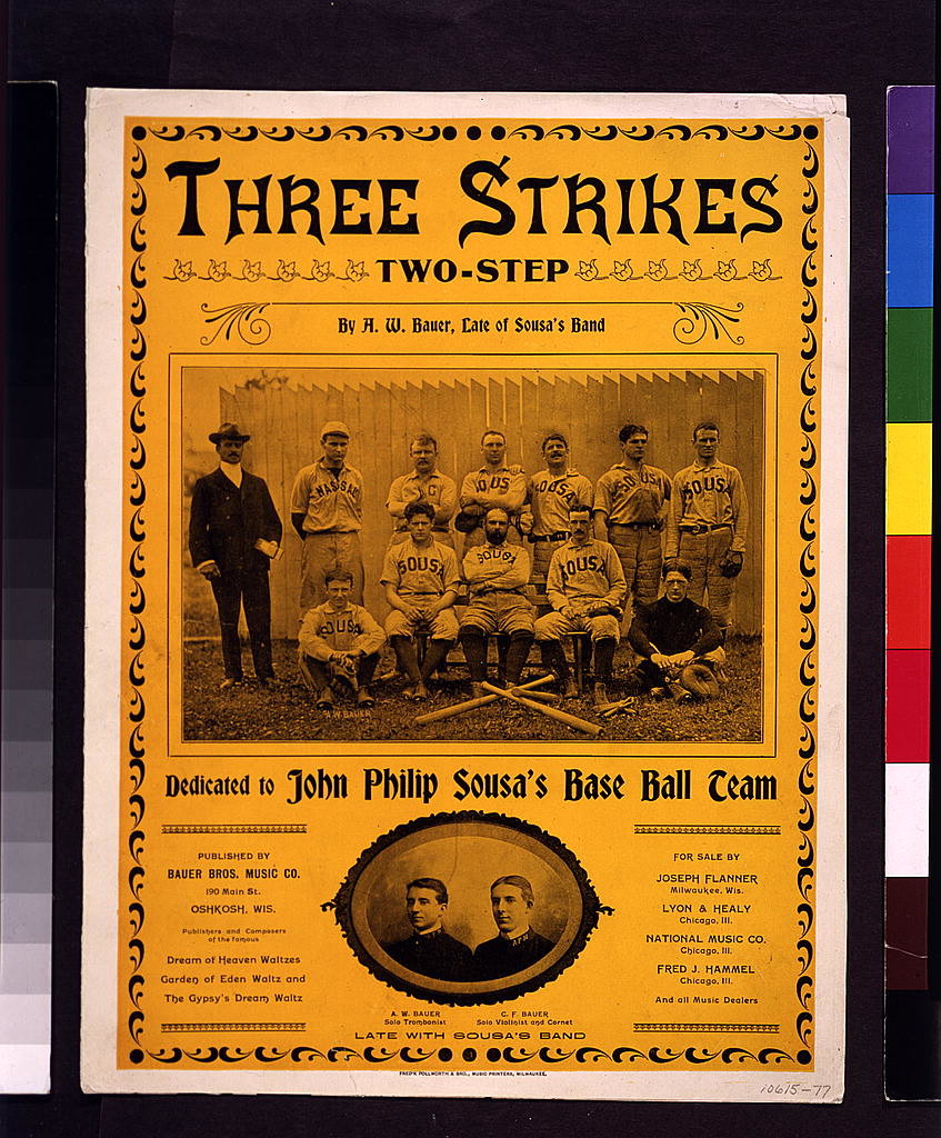 Three strikes two-step, by A.W. Bauer, late of Sousa's band--Dedicated to John Philip Sousa's baseball team / Fred'k Pollworth & Bro., music printers, Milwaukee.  (LOC: http://www.loc.gov/item/95505022/)