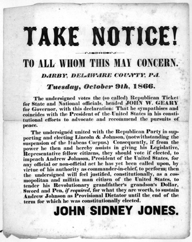 Take notice! To all whom this may concern. Darby, Delaware County, Pa. Tuesday, October, 9th, 1866. The undersigned votes the (so called) Republican ticket ... John Sidney Jones. Darby, Pa. 1866. (1866; LOC: https://www.loc.gov/item/rbpe.1590130b/)