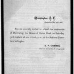 Washington, D. C., Wednesday, May 27th, 1868. You are cordially invited to attend the ceremonies of decorating the graves of the Union dead, on Saturday, 30th instant, at one o'clock, p. m., at the National Cemetery, Arlington. N. P. Chipman. Ch (LOC: https://www.loc.gov/item/rbpe.2050310a/)